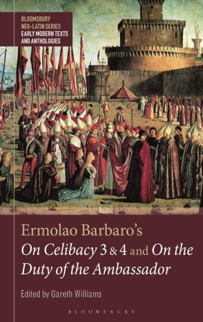 Book cover of: Ermolao Barbaro's On Celibacy 3 and 4 and On the Duty of the Ambassador. By: Gareth Williams