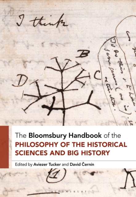 Book cover of: Bloomsbury Handbook of the Philosophy of the Historical Sciences and Big History. By: Aviezer Tucker