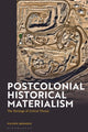 Book cover of: Postcolonial Historical Materialism. By: Filippo Menozzi