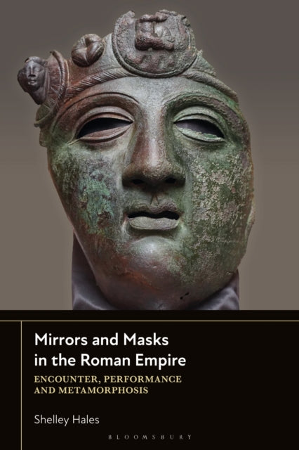 Book cover of: Mirrors and Masks in the Roman Empire. By: Shelley Hales