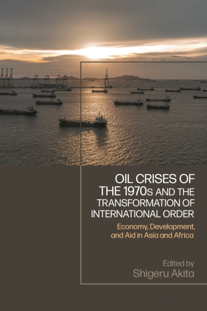 Book cover of: Oil Crises of the 1970s and the Transformation of International Order