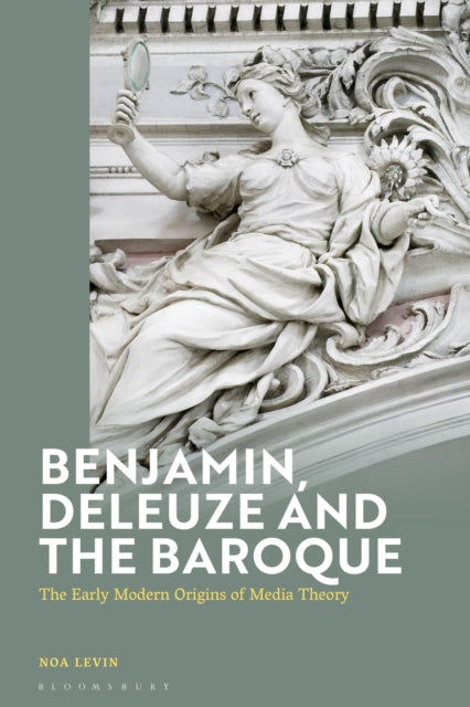 Book cover of: Benjamin, Deleuze and the Baroque. By: Noa Levin