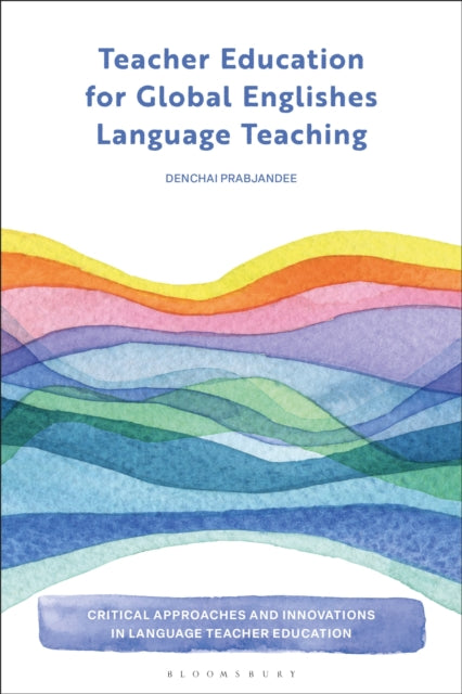 Book cover of: Teacher Education for Global Englishes Language Teaching. By: Denchai Prabjandee