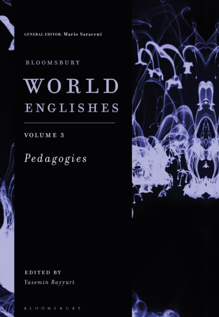 Book cover of: Bloomsbury World Englishes Volume 3: Pedagogies. By: Yasemin Bayyurt