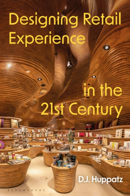 Book cover of: Designing Retail Experience in the 21st Century. By: D. J. Huppatz