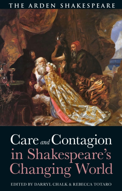Book cover of: Care and Contagion in Shakespeare's Changing World. By: Darryl Chalk