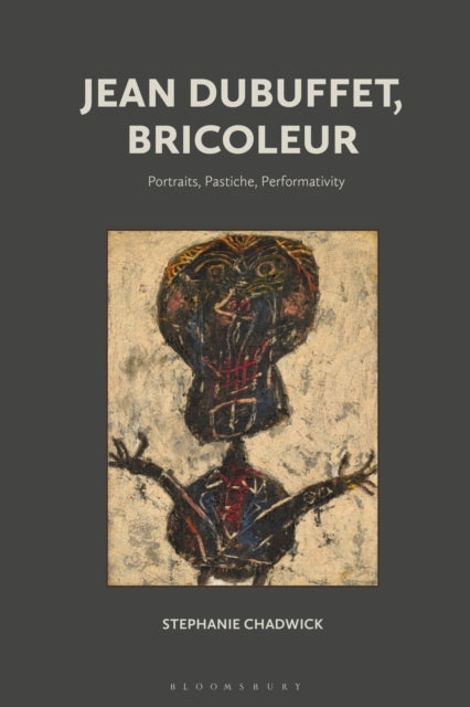 Book cover of: Jean Dubuffet, Bricoleur. By: Stephanie Chadwick