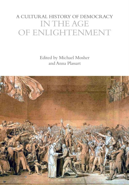 Book cover of: Cultural History of Democracy in the Age of Enlightenment. By: Michael Mosher