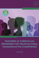 Book cover of: Teachers as Curriculum Designers for Transcultural Communicative Competence. By: Jennifer Eddy