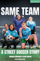 Book cover of: Same Team — A Street Soccer Story. By: Robbie Gordon