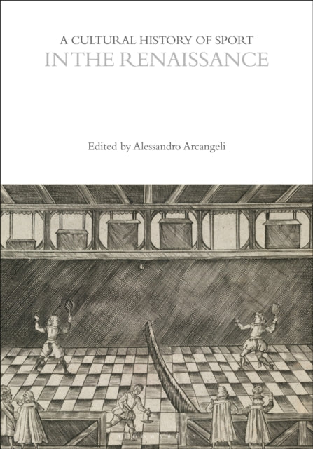 Book cover of: Cultural History of Sport in the Renaissance. By: Alessandro Arcangeli