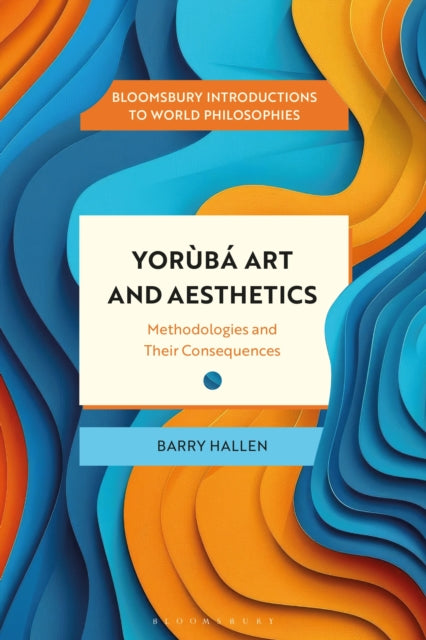 Book cover of: Yoruba Art and Aesthetics. By: Barry Hallen