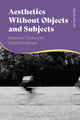 Book cover of: Aesthetics without Objects and Subjects. By: Nicola Perullo