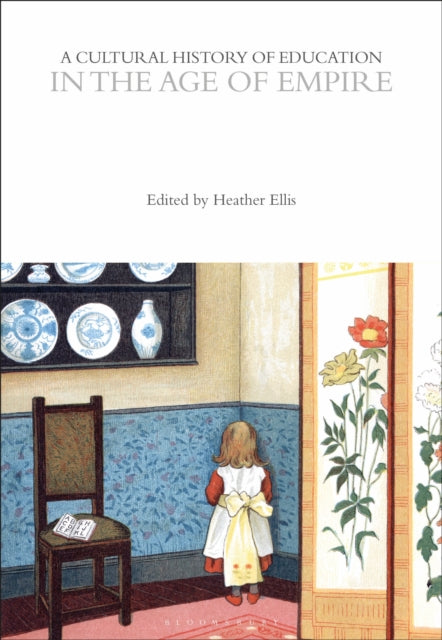 Book cover of: Cultural History of Education in the Age of Empire. By: Heather Ellis
