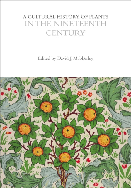 Book cover of: Cultural History of Plants in the Nineteenth Century. By: David Mabberley
