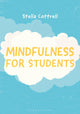 Book cover of: Mindfulness for Students. By: Stella Cottrell