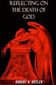 Book cover of: Reflecting on the Death of God. By: Robert Butler
