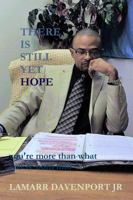 Book cover of: There is Still Yet Hope. By: Pastor Lamarr Davenport Jr