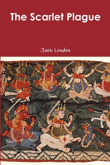 Book cover of: Scarlet Plague. By: Jack London