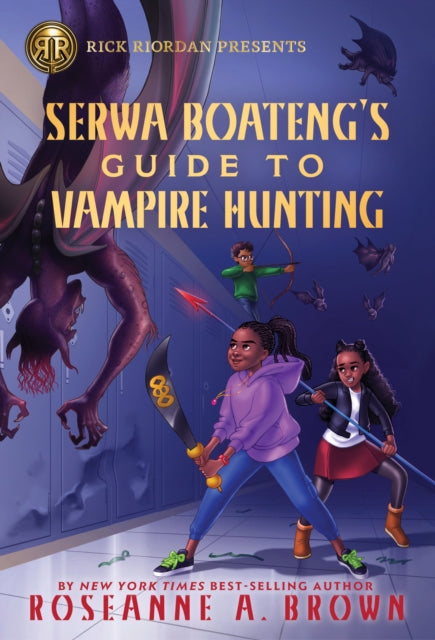Book cover of: Rick Riordan Presents: Serwa Boateng's Guide to Vampire Hunting. By: Roseanne A. Brown