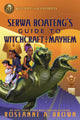 Book cover of: Rick Riordan Presents: Serwa Boateng's Guide to Witchcraft and Mayhem. By: Roseanne A. Brown