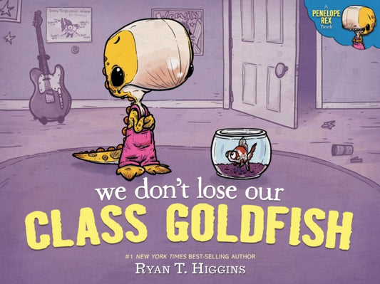 We Don't Lose Our Class Goldfish, A Penelope Rex Book 9781368076982 Ryan T. Higgins