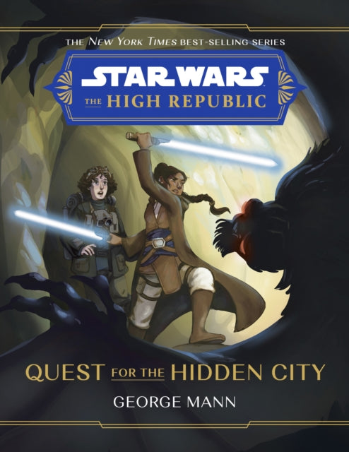 Book cover of: Star Wars The High Republic: Quest For The Hidden City. By: George Mann