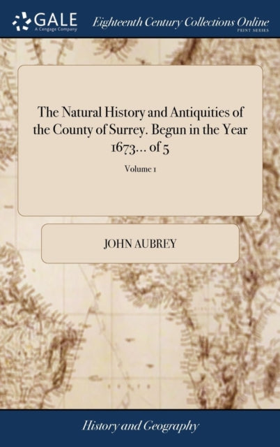 Book cover of: Natural History and Antiquities of the County of Surrey. Begun in the Year 1673... of 5; Volume 1