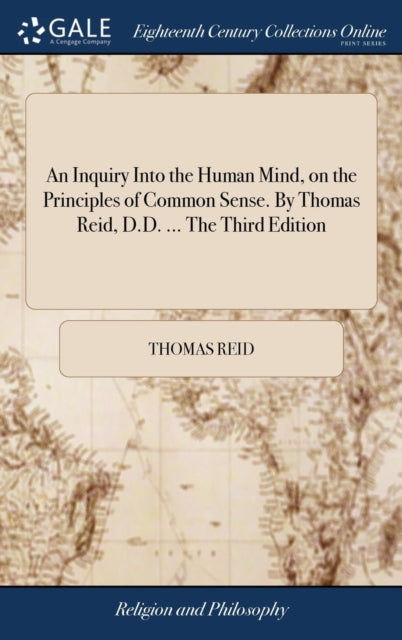 Book cover of: Inquiry Into the Human Mind, on the Principles of Common Sense. By Thomas Reid, D.D. ... The Third Edition. By: Thomas Reid