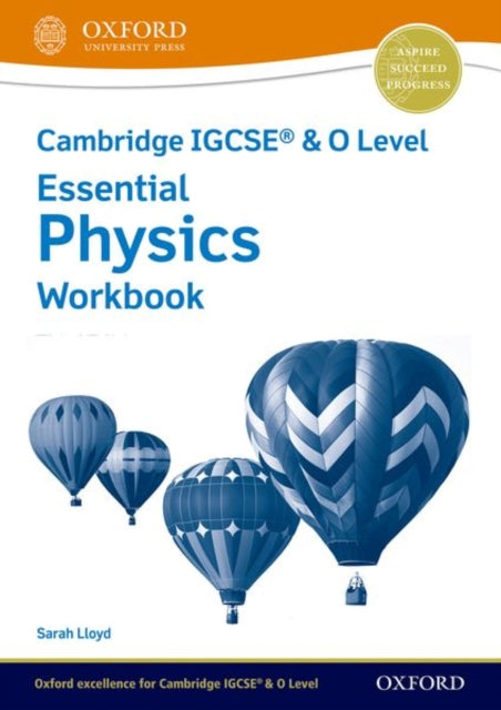 Book cover of: Cambridge IGCSE® & O Level Essential Physics: Workbook Third Edition. By: Sarah Lloyd
