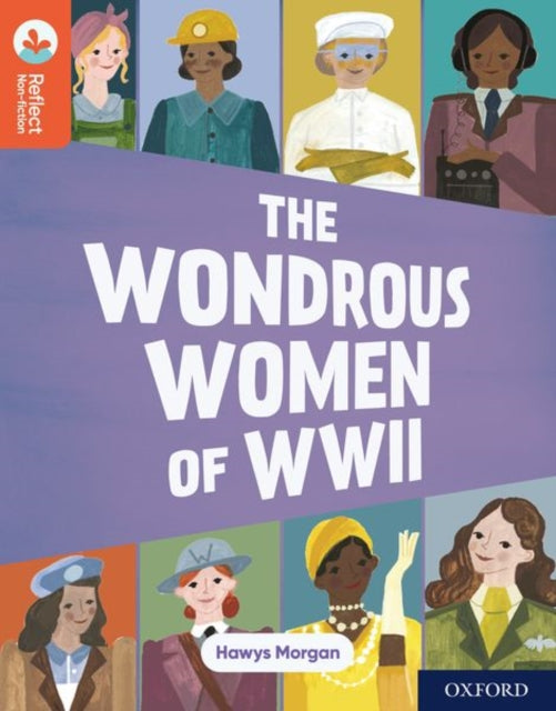 Book cover of: Oxford Reading Tree TreeTops Reflect: Oxford Reading Level 13: The Wondrous Women of WWII. By: Nikki Gamble