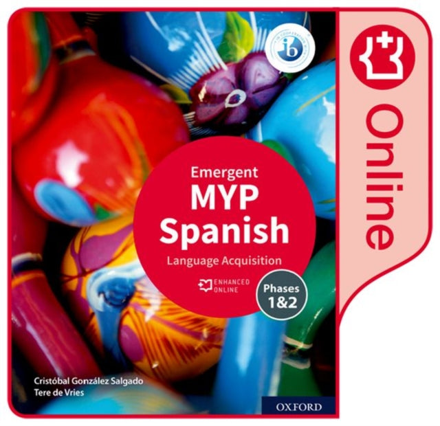 Book cover of: MYP Spanish Language Acquisition (Emergent) Enhanced Online Course Book. By: Cristóbal González Salgado