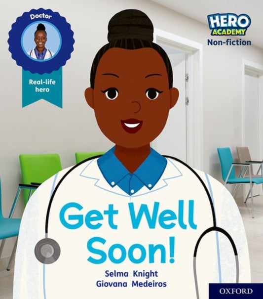 Book cover of: Hero Academy Non-fiction: Oxford Level 1, Lilac Book Band: Get Well Soon!. By: Selma Knight