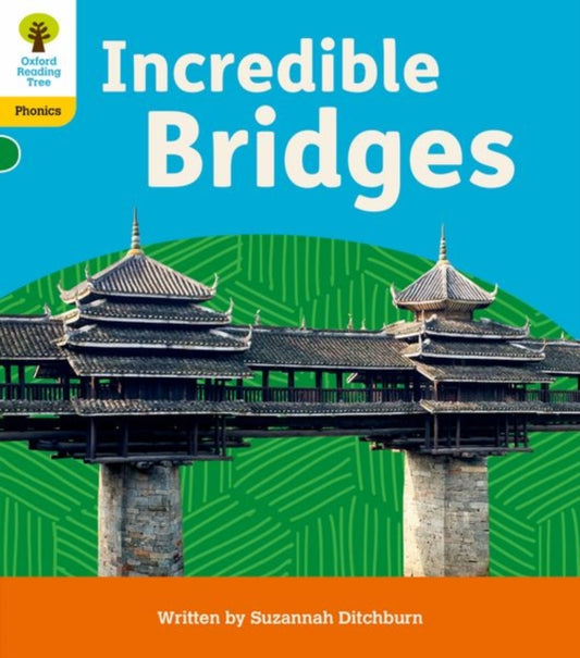 Book cover of: Oxford Reading Tree: Floppy's Phonics Decoding Practice: Oxford Level 5: Incredible Bridges. By: Suzannah Ditchburn