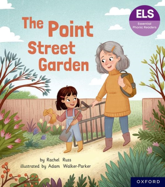 Book cover of: Essential Letters and Sounds: Essential Phonic Readers: Oxford Reading Level 4: The Point Street Garden. By: Rachel Russ