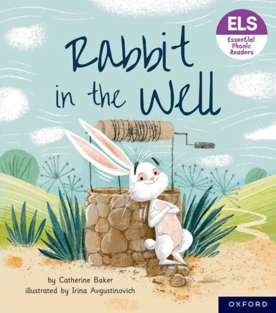 Book cover of: Essential Letters and Sounds: Essential Phonic Readers: Oxford Reading Level 3: Rabbit in the Well. By: Catherine Baker