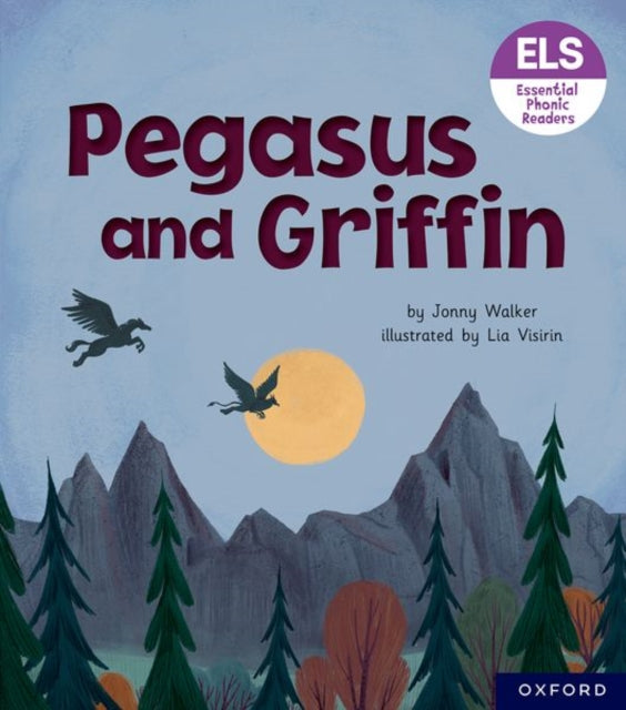 Book cover of: Essential Letters and Sounds: Essential Phonic Readers: Oxford Reading Level 7: Pegasus and Griffin