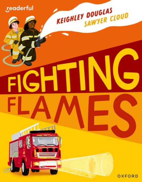 Book cover of: Readerful Independent Library: Oxford Reading Level 10: Fighting Flames. By: Keighley Douglas
