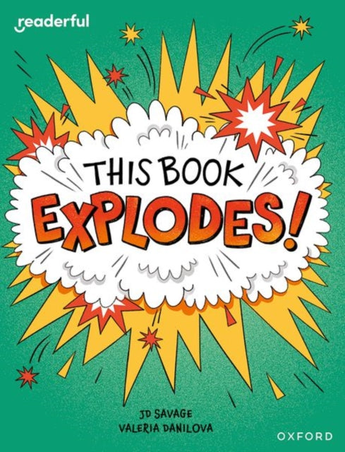 Book cover of: Readerful Independent Library: Oxford Reading Level 10: This Book EXPLODES!. By: J. D. Savage