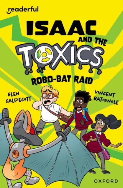Book cover of: Readerful Independent Library: Oxford Reading Level 11: Isaac and the Toxics · Robo-Bat Raid. By: Elen Caldecott