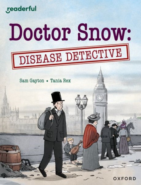 Book cover of: Readerful Independent Library: Oxford Reading Level 18: Doctor Snow: Disease Detective. By: Sam Gayton