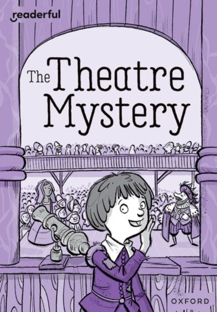 Book cover of: Readerful Rise: Oxford Reading Level 9: The Theatre Mystery. By: Alex Paterson