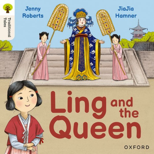 Book cover of: Oxford Reading Tree Traditional Tales: Level 3: Ling and the Queen. By: Jenny Roberts