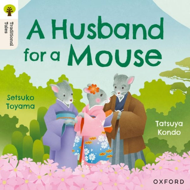 Book cover of: Oxford Reading Tree Traditional Tales: Level 6: A Husband for a Mouse. By: Tatsuya Kondo