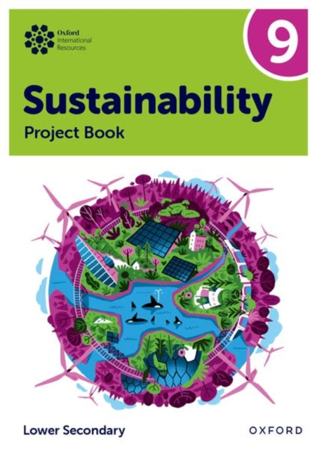Oxford International Sustainability: Project Book 9 (Lower Secondary) 9781382047500 Rebecca Tudor