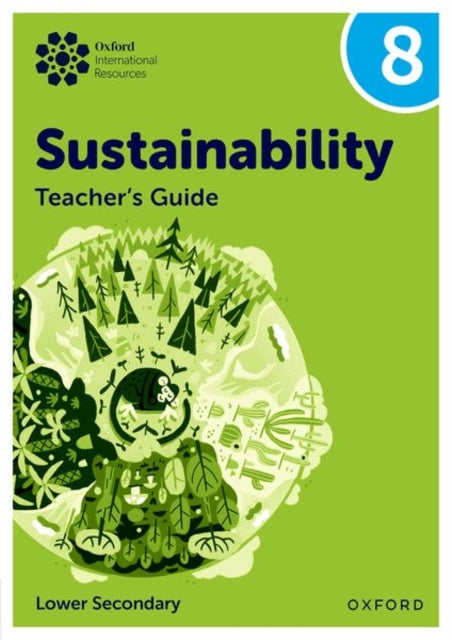 Oxford International Sustainability: Teacher's Guide 8 (Lower Secondary) 9781382047524 Rebecca Tudor