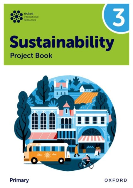 Oxford International Sustainability: Project Book 3 (Primary) 9781382047562 Jody Ellenby