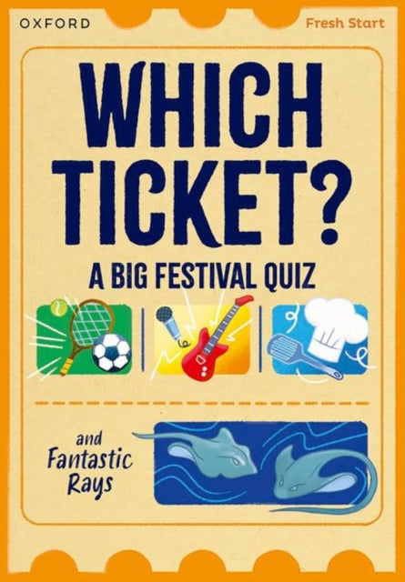 Book cover of: Read Write Inc. Fresh Start Readers: Book 3: Which Ticket? A Big Festival Quiz & Fantastic Rays. By: Ruth Miskin