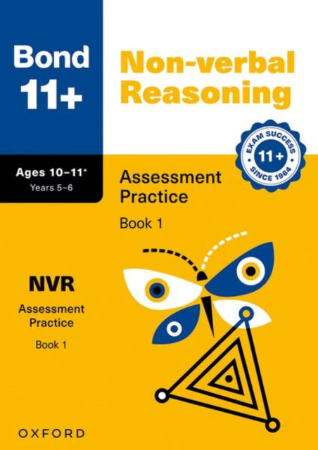 Book cover of: Bond 11+ Non-verbal Reasoning Assessment Practice 10-11+ Years Book 1 (for GL Assessment & other 11 plus exams). By: Alison Primrose