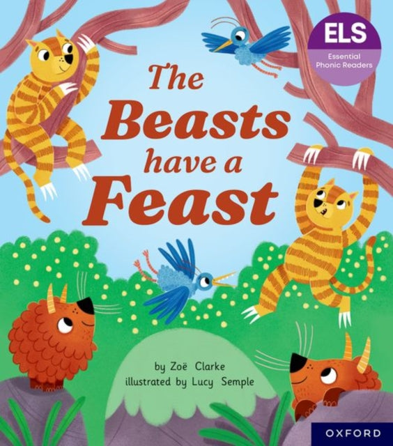 Book cover of: Essential Letters and Sounds: Essential Phonic Readers: Oxford Reading Level 5: The Beasts Have a Feast. By: Zoe Clarke